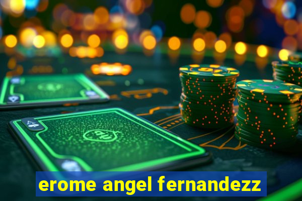 erome angel fernandezz