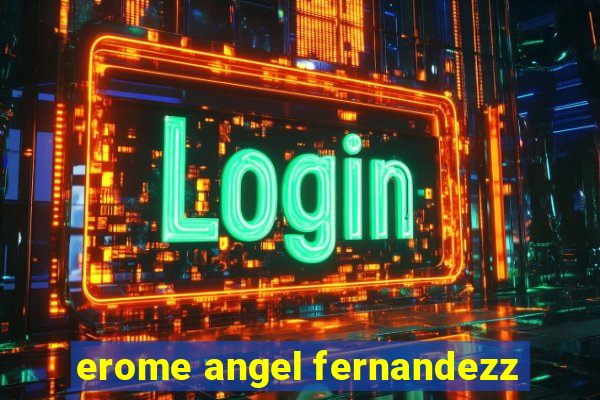 erome angel fernandezz
