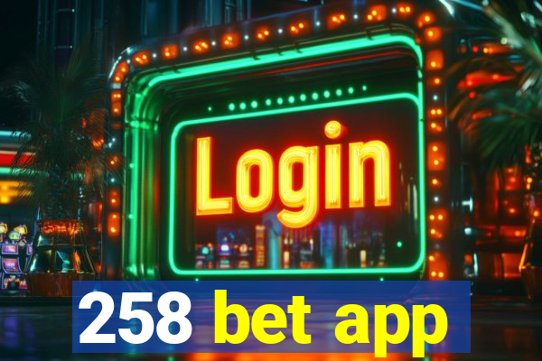 258 bet app