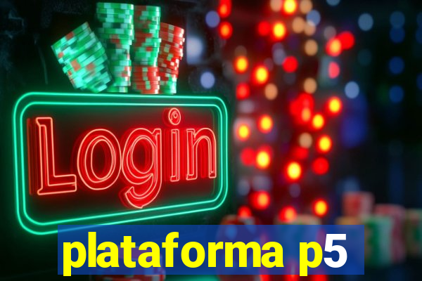 plataforma p5