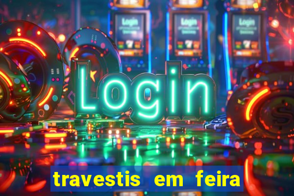 travestis em feira de santana