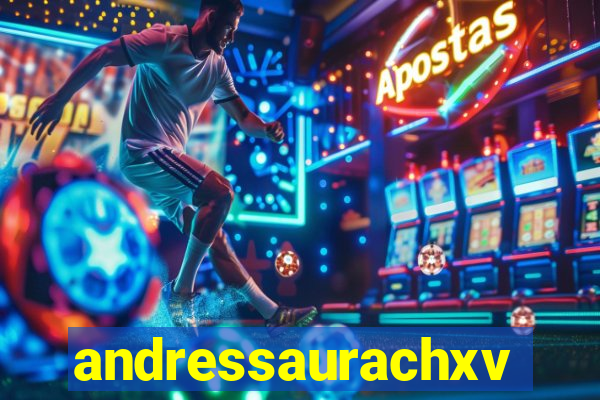 andressaurachxvideos
