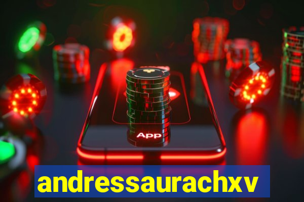 andressaurachxvideos
