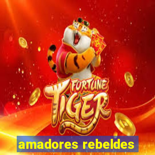 amadores rebeldes
