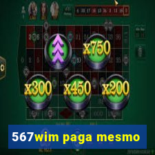 567wim paga mesmo