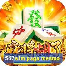 567wim paga mesmo