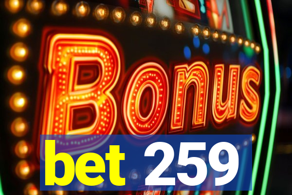 bet 259