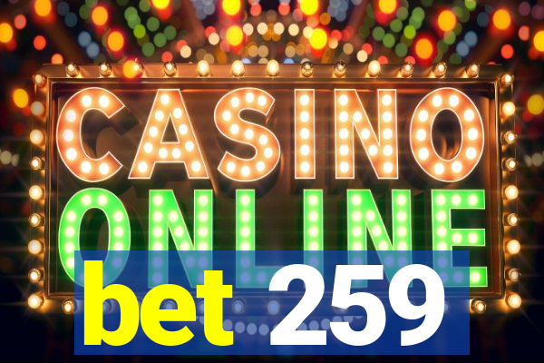 bet 259