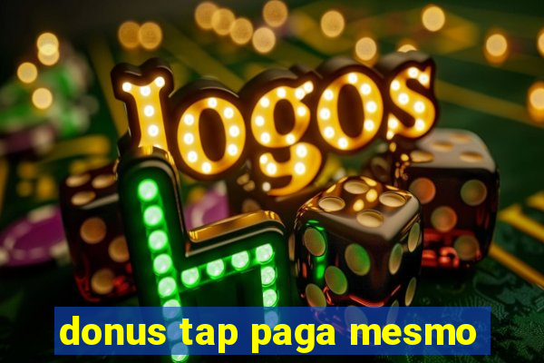 donus tap paga mesmo