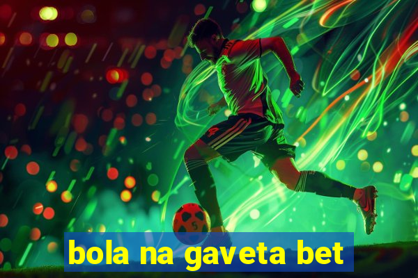 bola na gaveta bet