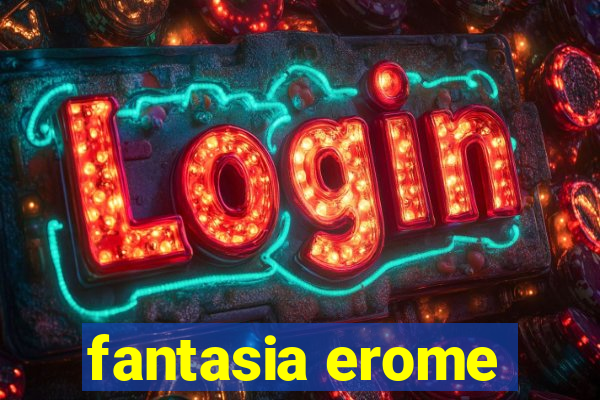 fantasia erome