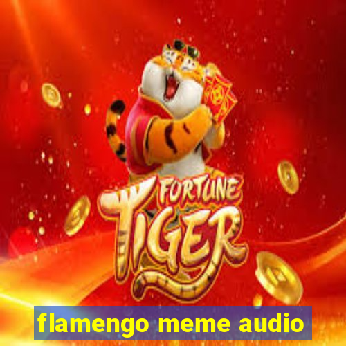 flamengo meme audio