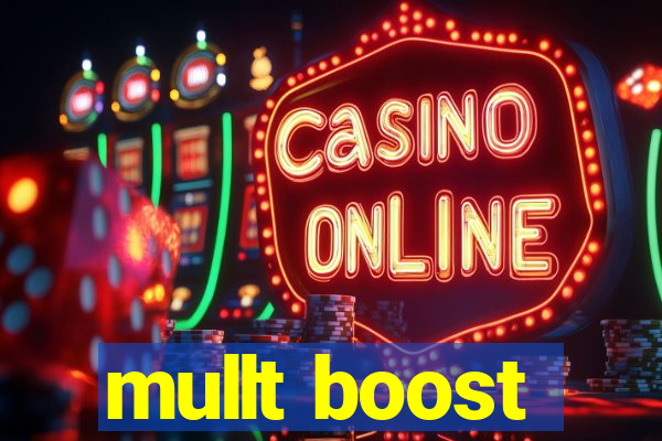 mullt boost