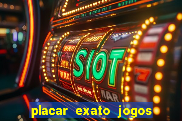 placar exato jogos de hoje