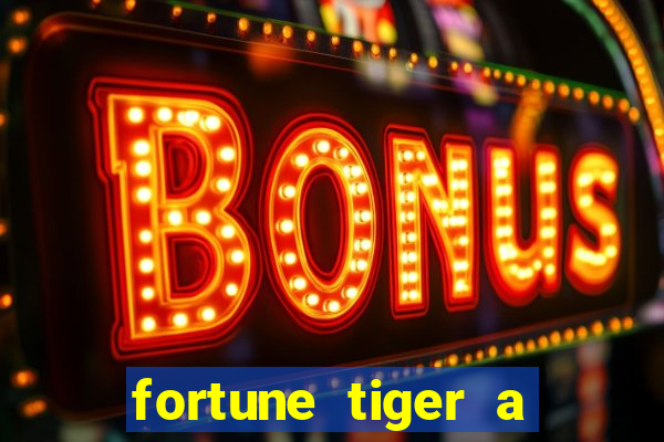 fortune tiger a partir de 1 real