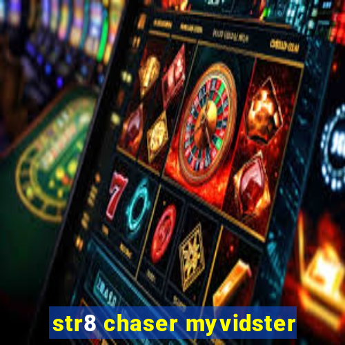 str8 chaser myvidster