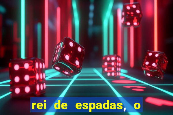 rei de espadas, o que ele sente por mim