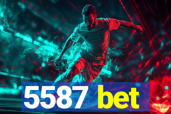 5587 bet