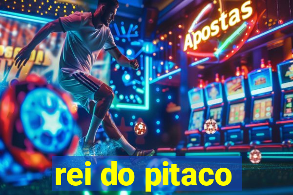 rei do pitaco