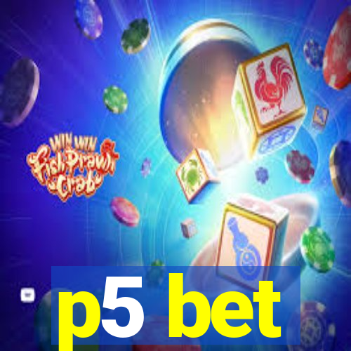 p5 bet
