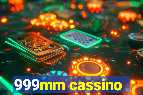 999mm cassino