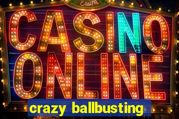 crazy ballbusting