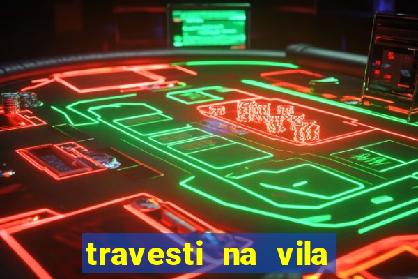 travesti na vila nova cachoeirinha