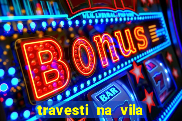 travesti na vila nova cachoeirinha