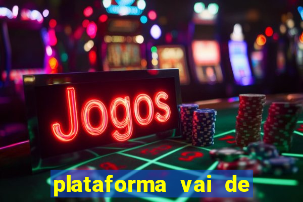 plataforma vai de bet gusttavo lima