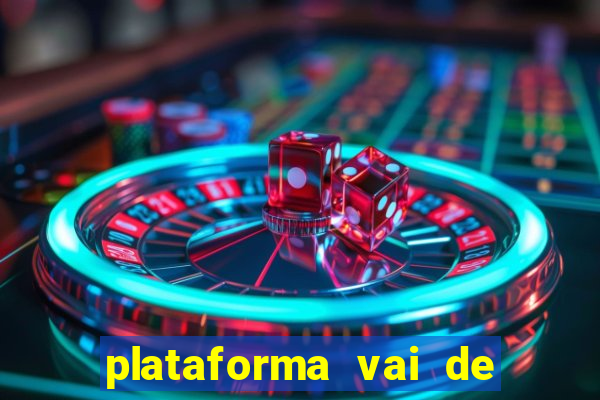 plataforma vai de bet gusttavo lima