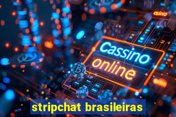 stripchat brasileiras