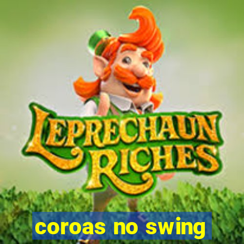 coroas no swing