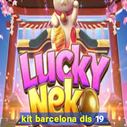 kit barcelona dls 19