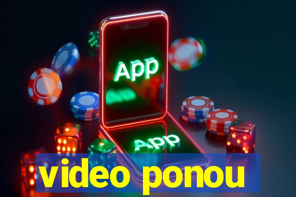 video ponou