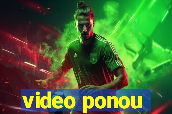video ponou