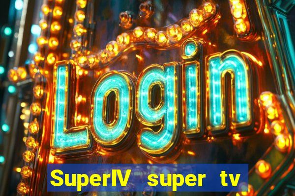 SuperIV super tv ao vivo super tv ao vivo rede