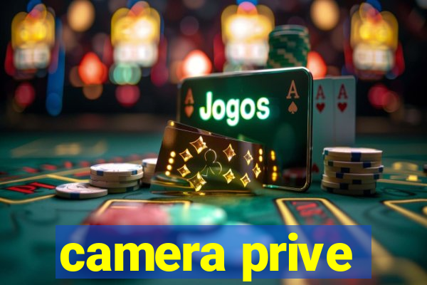 camera prive