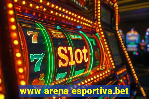 www arena esportiva.bet