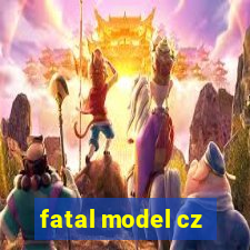fatal model cz