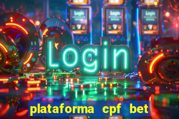 plataforma cpf bet é confiável