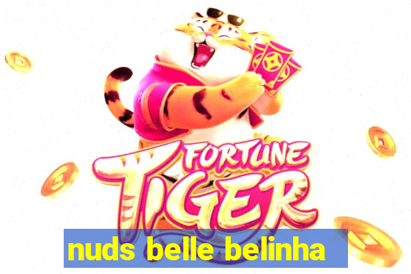 nuds belle belinha