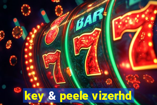 key & peele vizerhd