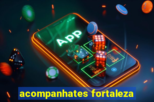 acompanhates fortaleza