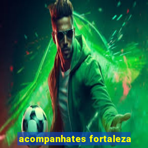 acompanhates fortaleza