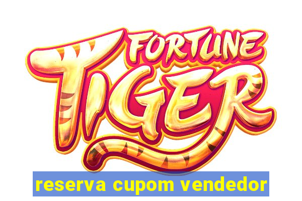 reserva cupom vendedor