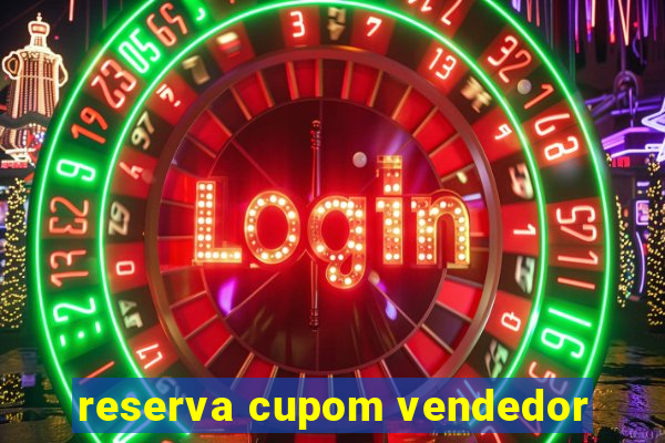 reserva cupom vendedor