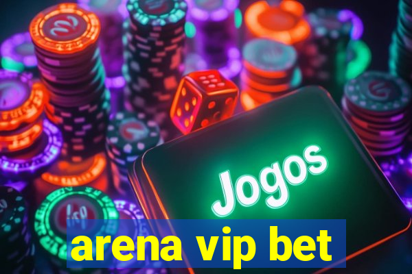 arena vip bet