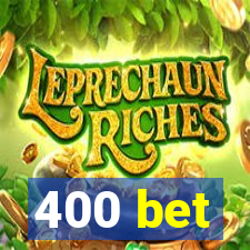 400 bet