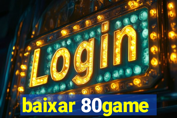 baixar 80game