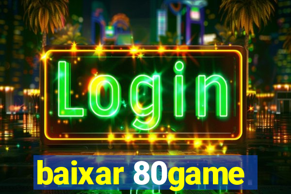 baixar 80game
